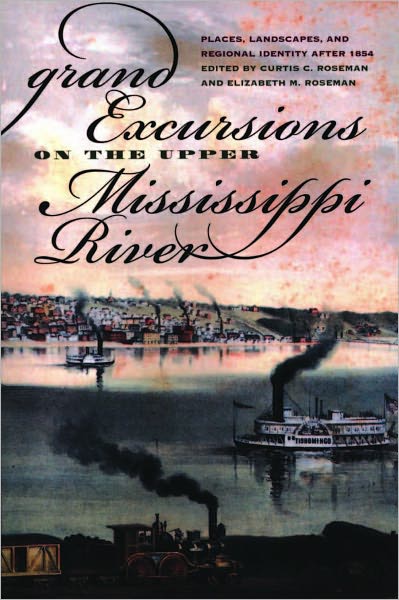 Grand Excursions on the Upper Mississippi River: Places, Landscapes, and Regional Identity after 1854