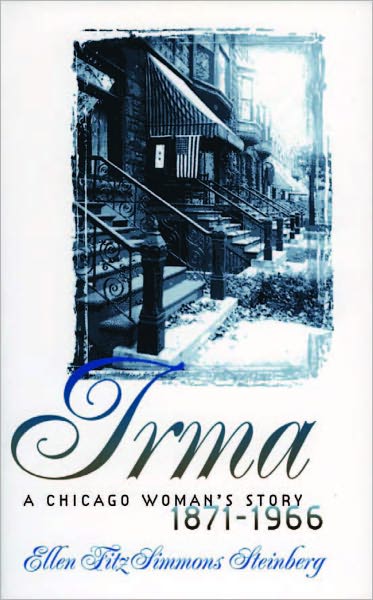 Irma: A Chicago Woman's Story, 1871-1966