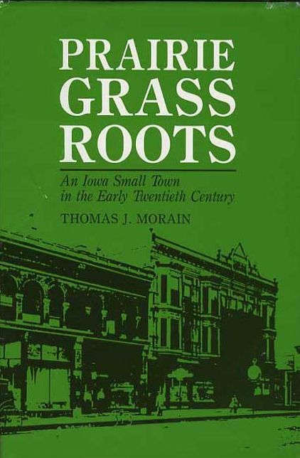 Prairie Grass Roots: An Iowa Small Town in the Early Twentieth Century