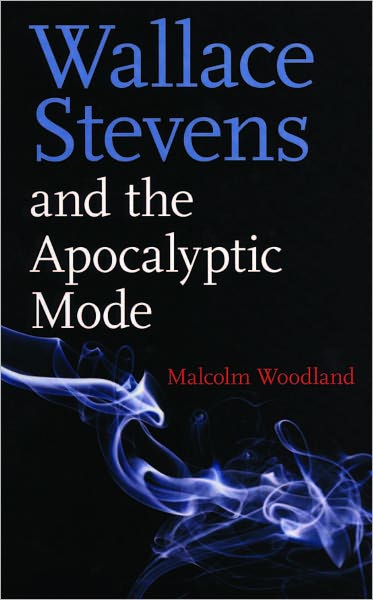Wallace Stevens And The Apocalyptic Mode