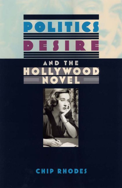 Politics, Desire, and the Hollywood Novel