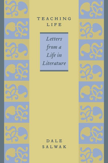 Teaching Life: Letters from a Life in Literature