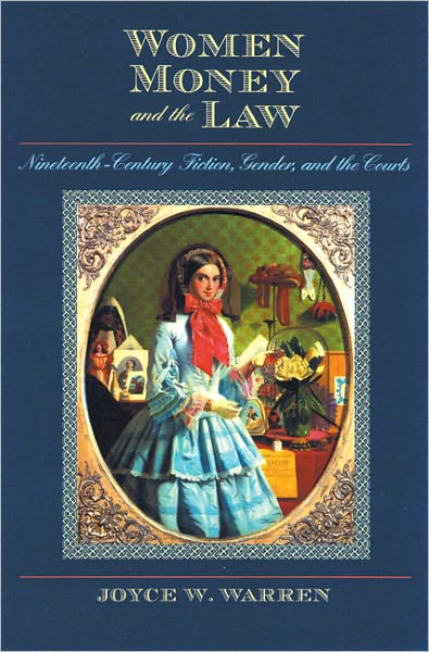 Women, Money, and the Law: Nineteenth-Century Fiction, Gender, and the Courts