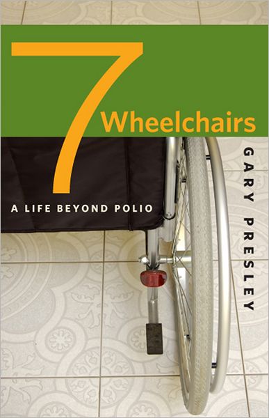 Seven Wheelchairs: A Life beyond Polio