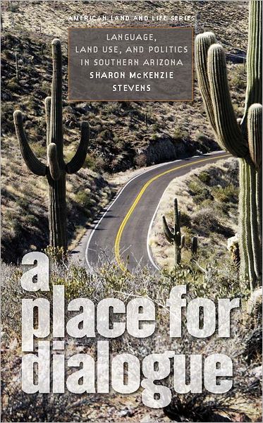 A Place for Dialogue: Language, Land Use, and Politics in Southern Arizona