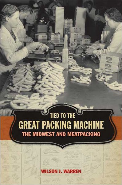 Tied to the Great Packing Machine: The Midwest and Meatpacking