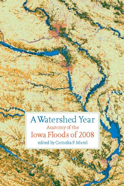 Watershed Year: Anatomy of the Iowa Floods of 2008