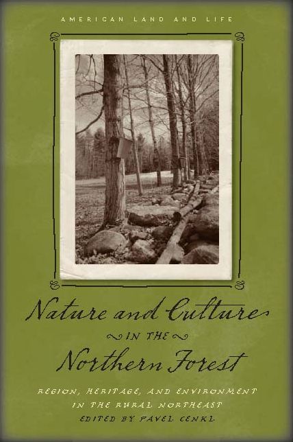 Nature and Culture in the Northern Forest: Region, Heritage, and Environment in the Rural Northeast