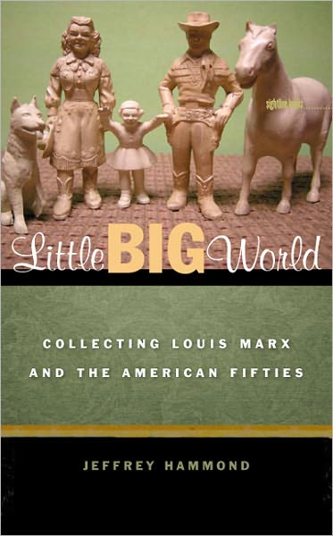 Little Big World: Collecting Louis Marx and the American Fifties