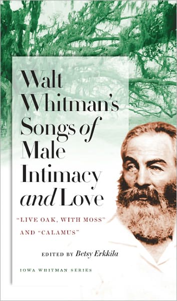 Walt Whitman's Songs of Male Intimacy and Love: "Live Oak, with Moss" and "Calamus"