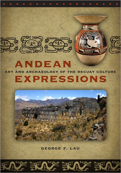 Andean Expressions: Art and Archaeology of the Recuay Culture
