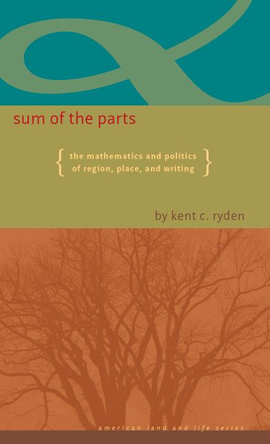 Sum of the Parts: The Mathematics and Politics of Region, Place, and Writing