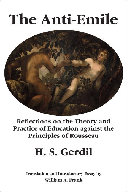 The Anti-Emile: Reflections on the Theory and Practice of Education against the Principles of Rousseau
