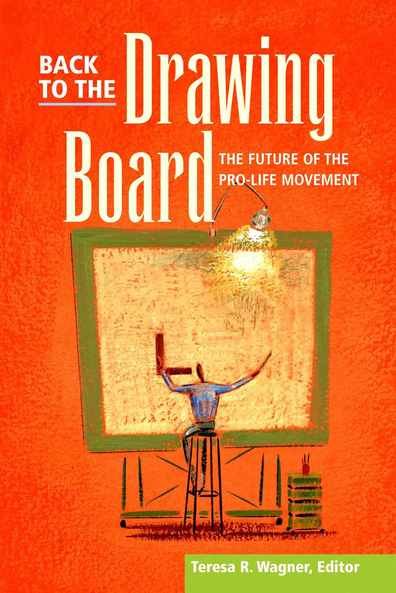 Back to the Drawing Board: The Future of the Pro-Life Movement