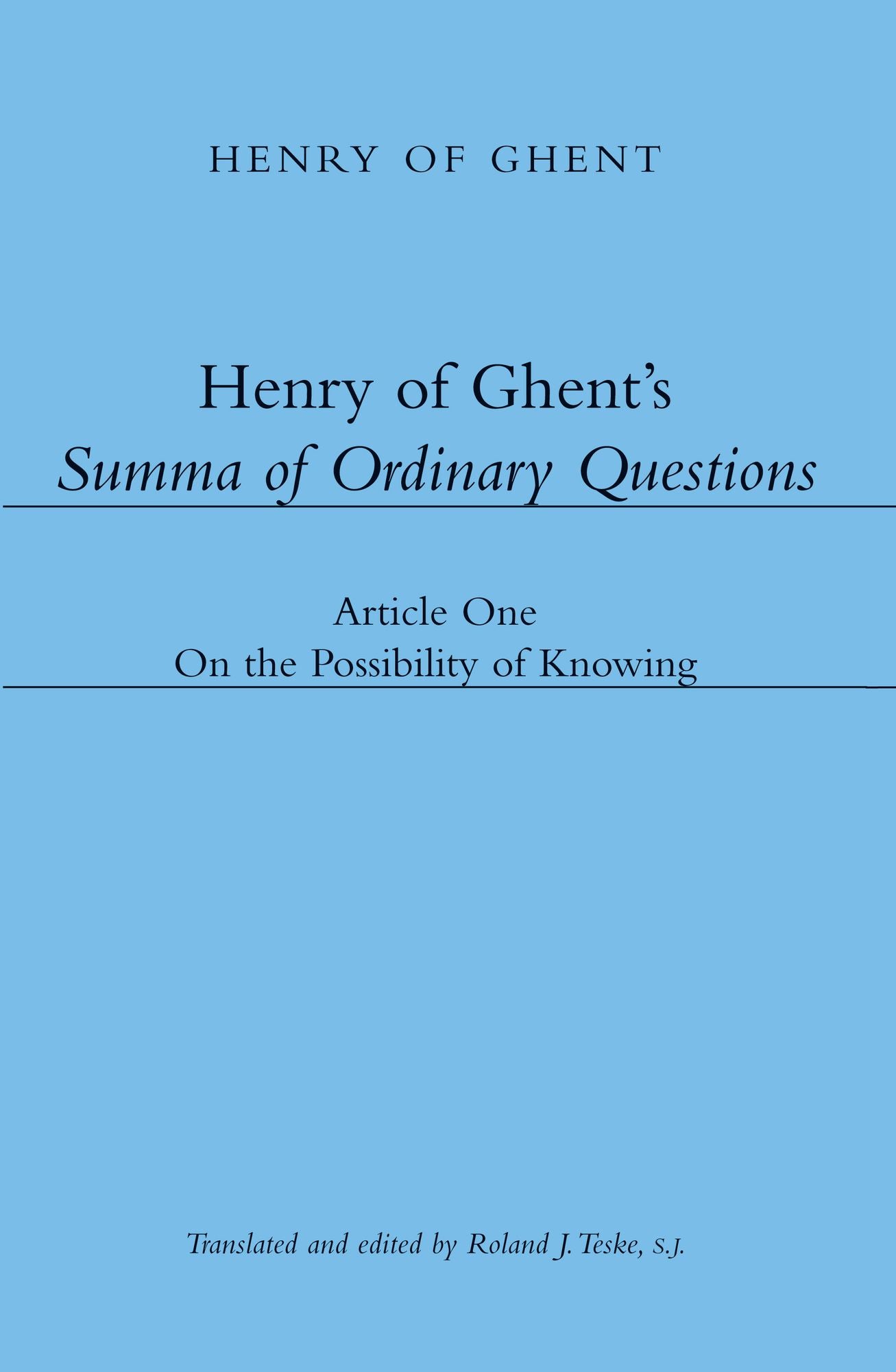 Henry of Ghent's Summa of Ordinary Questions: Article One: On the Possibility of Knowing