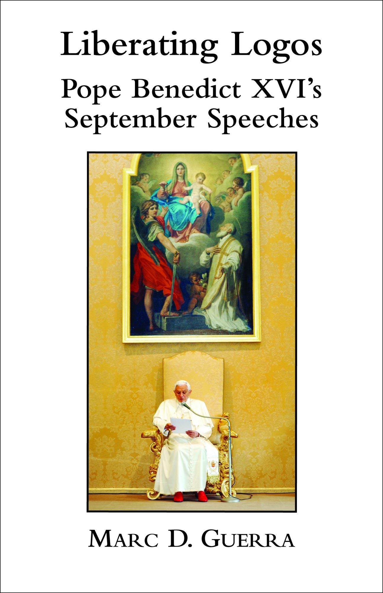 Liberating Logos : Pope Benedict XVI's September Speeches