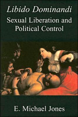 Libido Dominandi: Sexual Liberation & Political Control