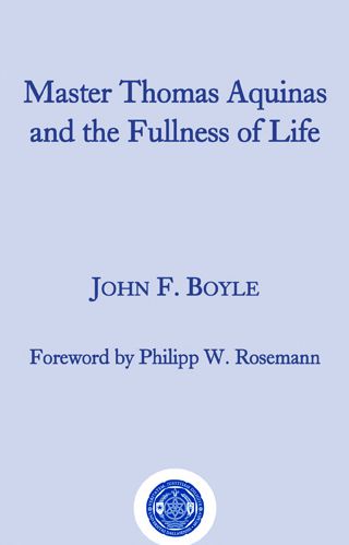 Master Thomas Aquinas and the Fullness of Life