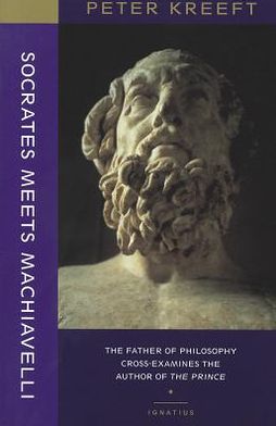 Socrates Meets Machiavelli: The Father of Philosophy Cross-examines the Author of the Prince
