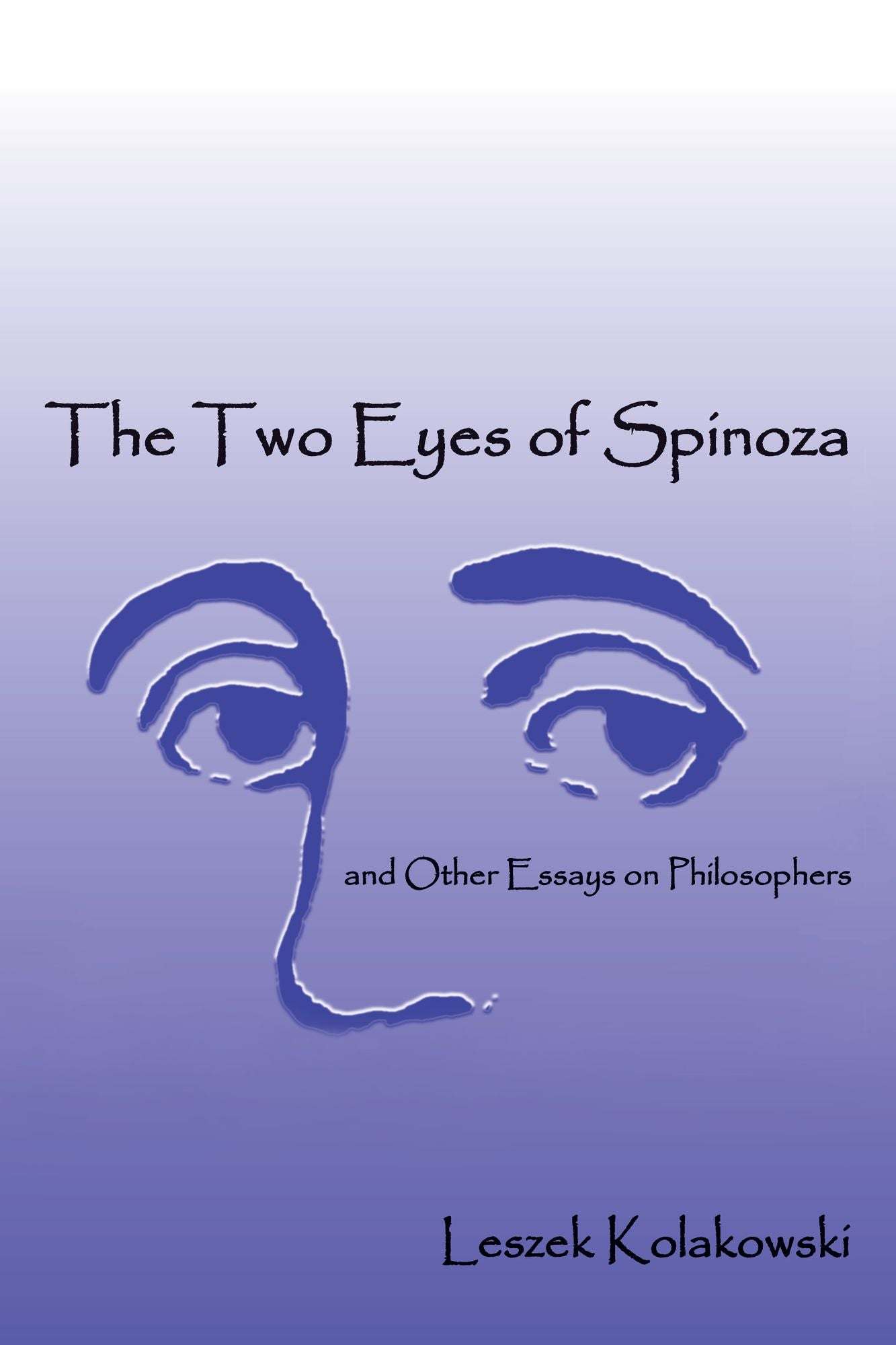 The Two Eyes of Spinoza: And Other Essays on Philosophers