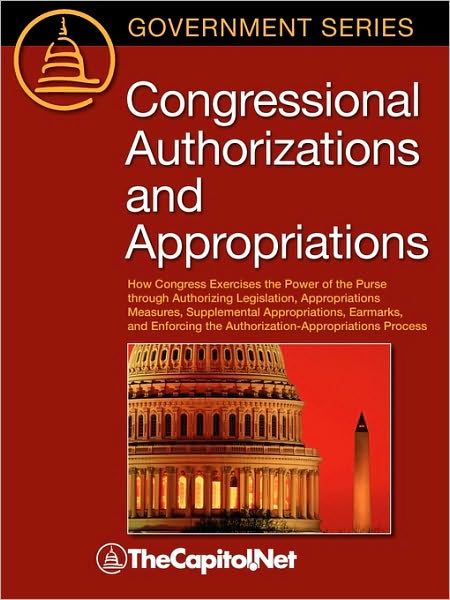Congressional Authorizations and Appropriations: How Congress Exercises the Power of the Purse Through Authorizing Legislation, Appropriations Measure