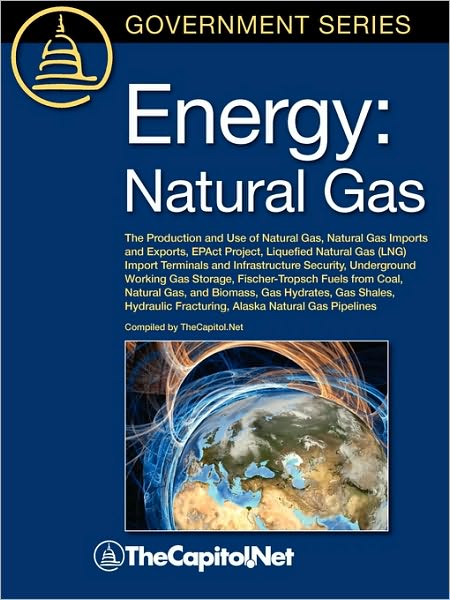 Energy: Natural Gas: The Production and Use of Natural Gas, Natural Gas Imports and Exports, Epact Project, Liquefied Natural