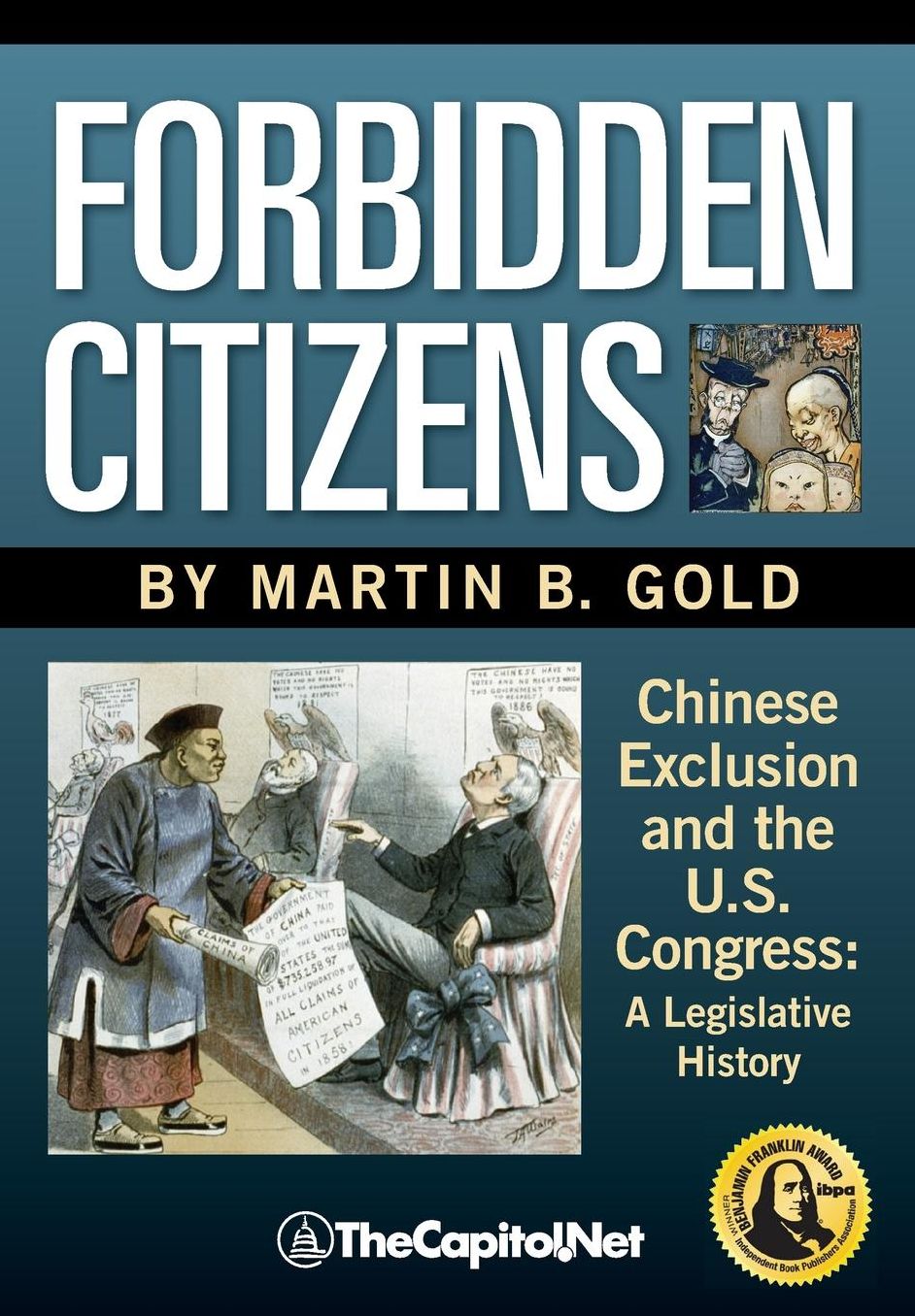 Forbidden Citizens: A Legislative History: Chinese Exclusion and the U. S. Congress