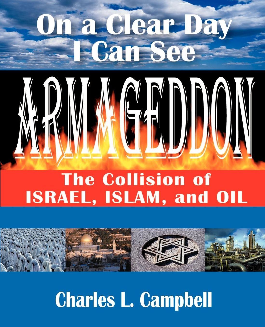 On a Clear Day I Can See Armageddon: The Collision of Israel, Islam, and Oil