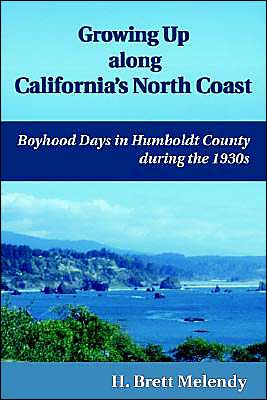 Growing up Along California's North Coast: Boyhood Days in Humboldt County During the 1930s