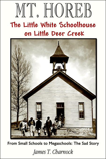 MT. Horeb: From Small Schools to Megaschools: The Sad Story: The Little White Schoolhouse on Little Deer Creek