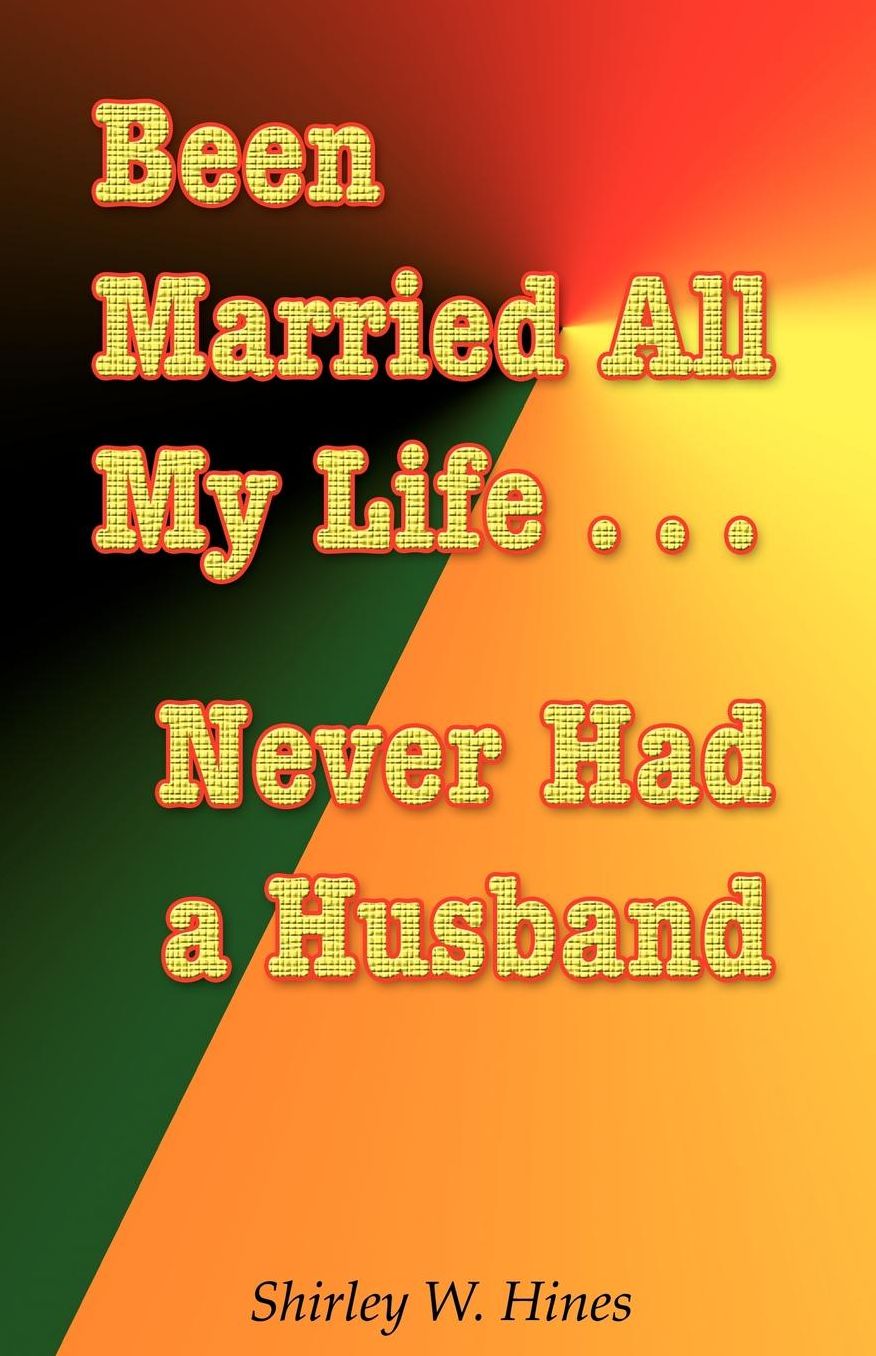 Been Married All My Life ... Never Had a Husband