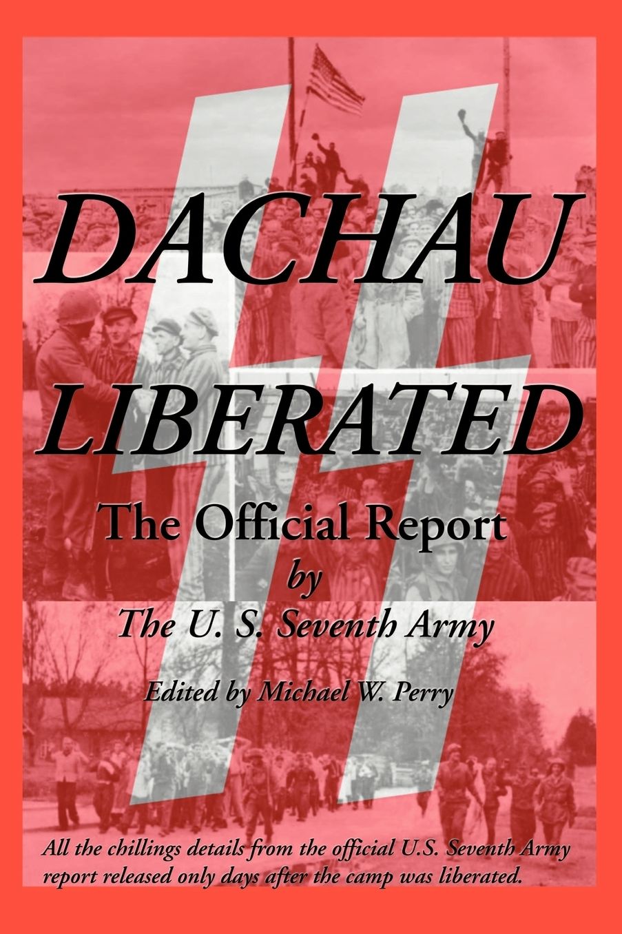 Dachau Liberated: The Official U. S. Army Report