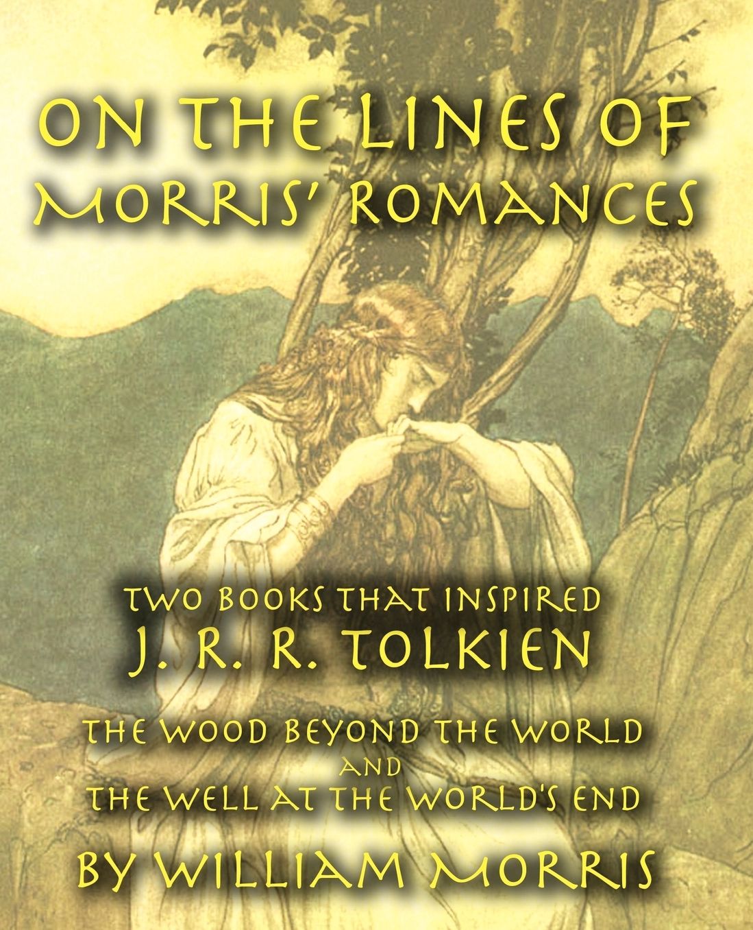 On the Lines of Morris' Romances: Two Books That Inspired J. R. R. Tolkien-the Wood beyond the World and the Well at the World's End