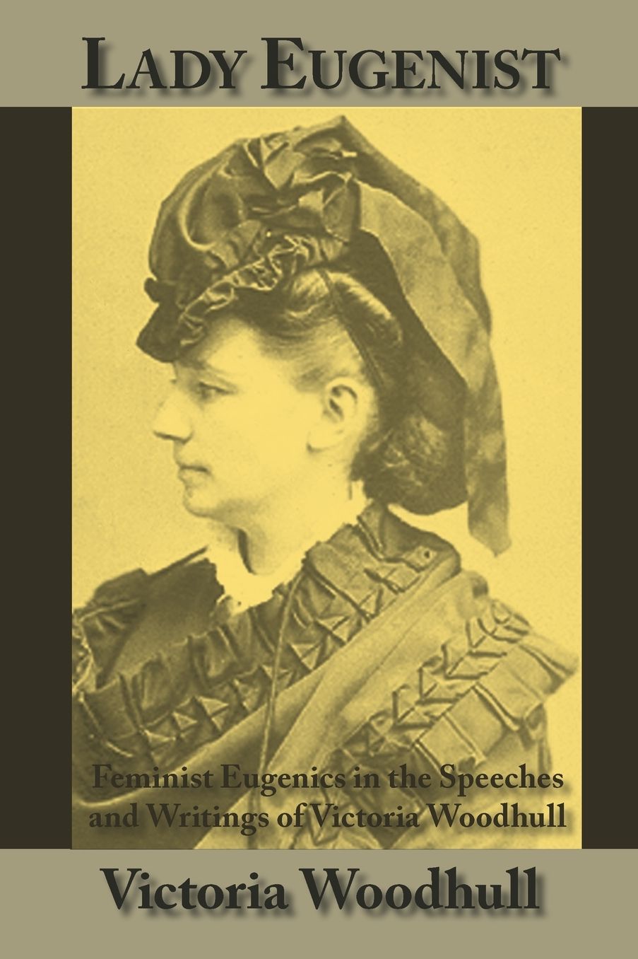 Lady Eugenist: Feminist Eugenics in the Writings of Victoria Woodhull