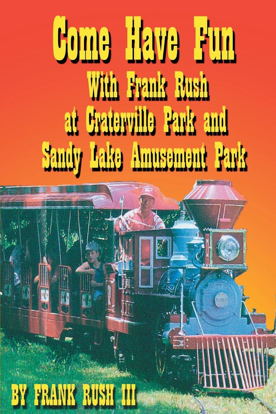 Come Have Fun with Frank Rush at Craterville Park and Sandy Lake Amusement Park