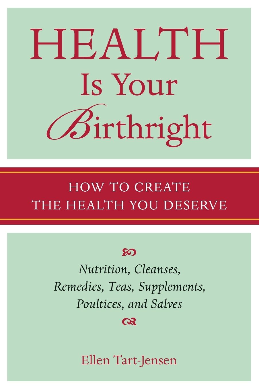 Health Is Your Birthright: How to Create the Health You Deserve