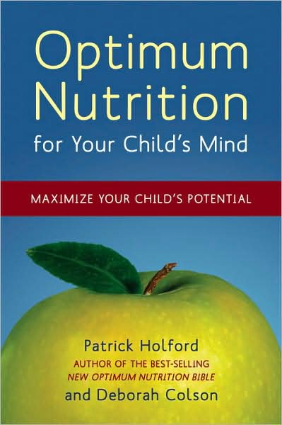 Optimum Nutrition for Your Child's Mind: Maximize Your Child's Potential