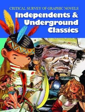 Critical Survey of Graphic Novels: Independents and Underground Classics