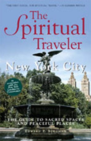 Spiritual Traveler: New York City: The Guide to Sacred Spaces and Peaceful Places