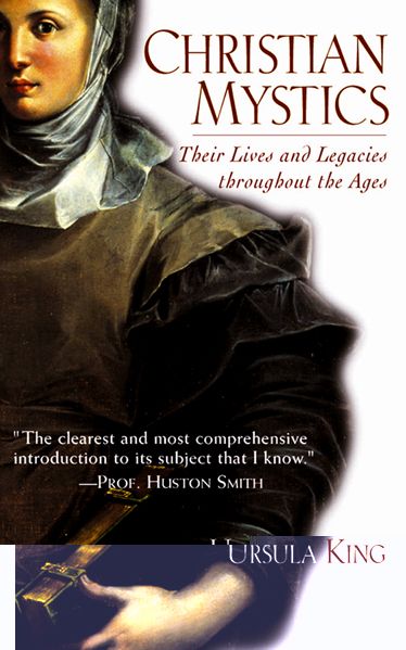 Christian Mystics: Their Lives and Legacies Throughout the Ages