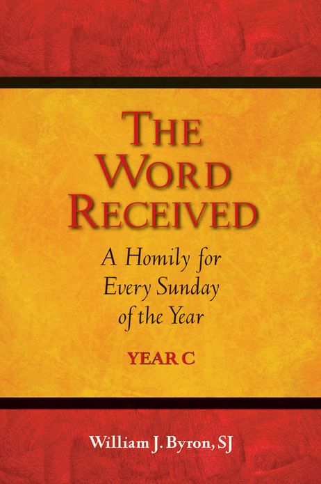 Word Received, The: A Homily for Every Sunday of the year