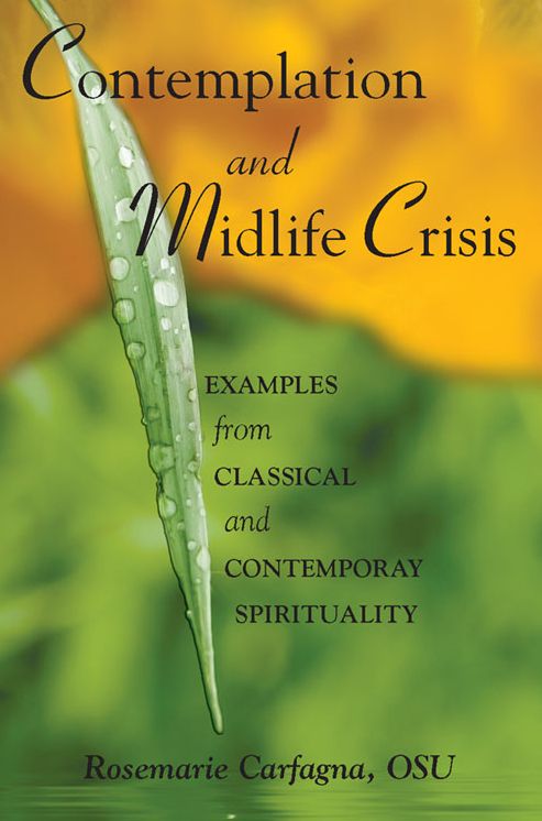 CONTEMPLATION and MIDLIFE CRISIS: Examples from Classical and Contemporary Spirituality