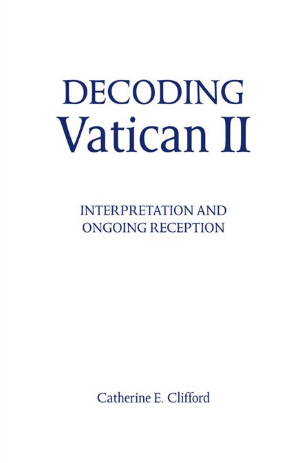 Decoding Vatican II: Interpretation and Ongoing Reception