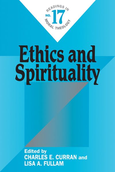 Ethics and Spirituality: Readings in Moral Theology No. 17