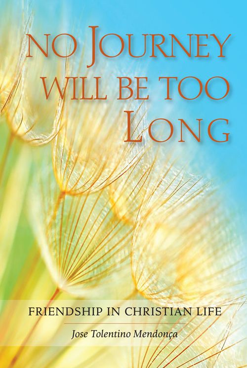 No Journey Will Be Too Long: Friendship in Christian Life