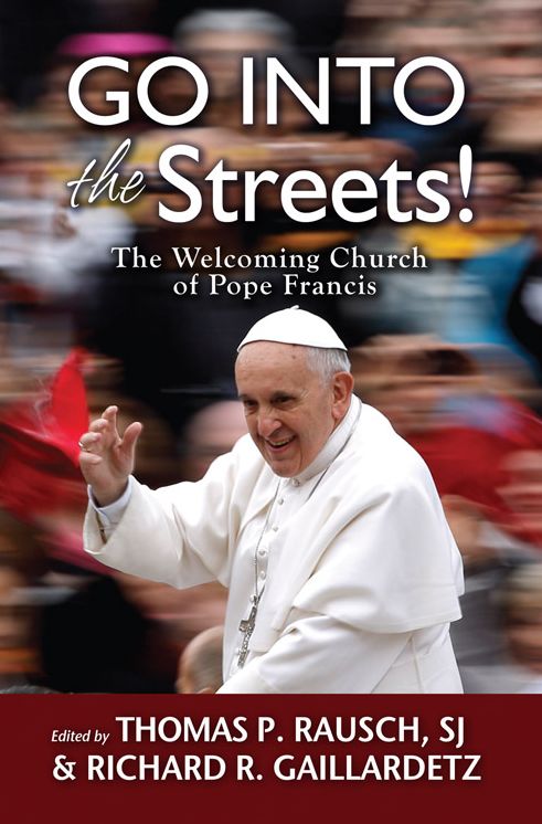 Go into the Streets!: The Welcoming Church of Pope Francis