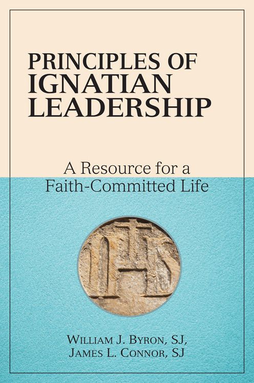 Principles of Ignatian Leadership: A Resource for a Faith-Committed Life