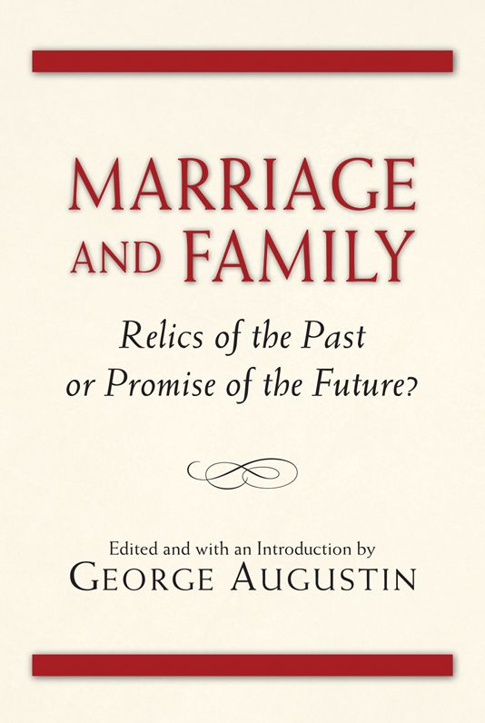Marriage and Family: Relics of the Past or Promise of the Future?