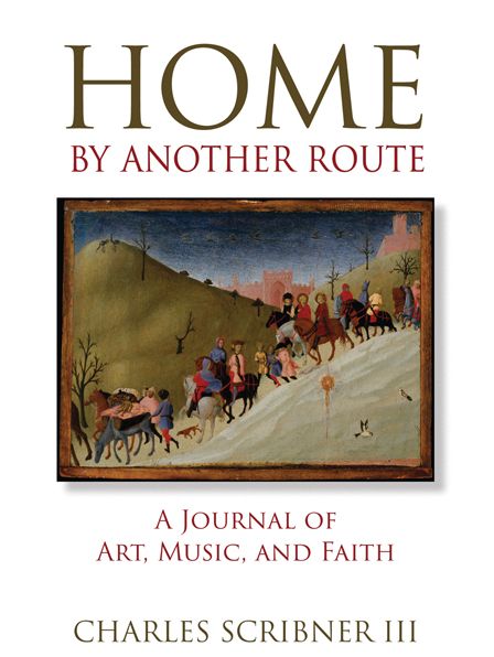 Home by Another Route: A Journal of Art, Music, and Faith