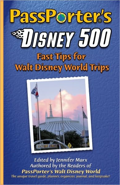PassPorter's Disney 500: Fast Tips for Walt Disney World Trips